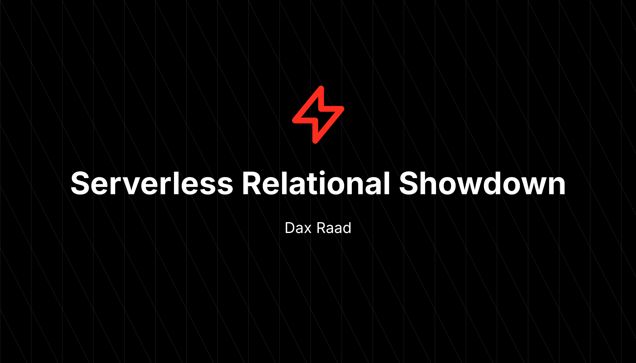 Serverless Relational Showdown Serverless relational showdown